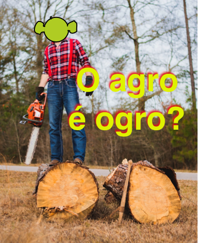 O agro é ogro?